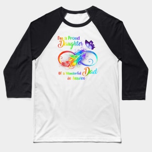 I'm a proud daughter of a wonderful dad in heaven Baseball T-Shirt